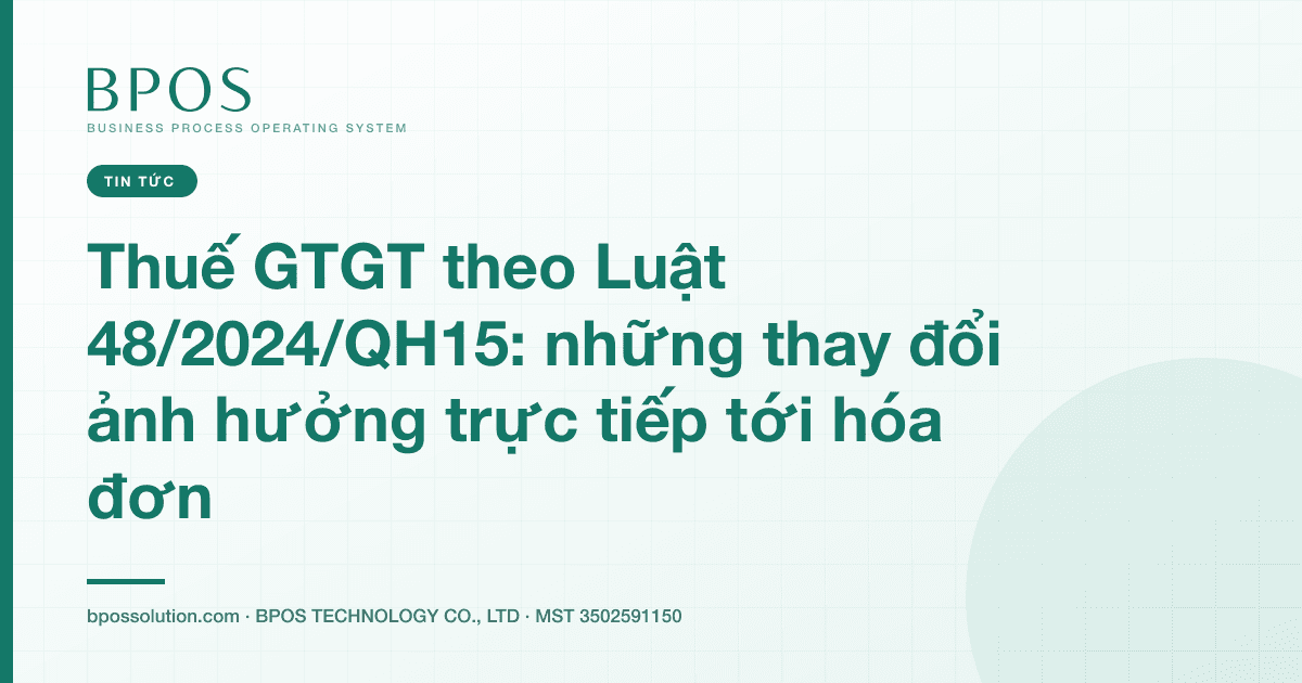 Thuế GTGT theo Luật 48/2024/QH15: những thay đổi ảnh hưởng trực tiếp tới hóa đơn