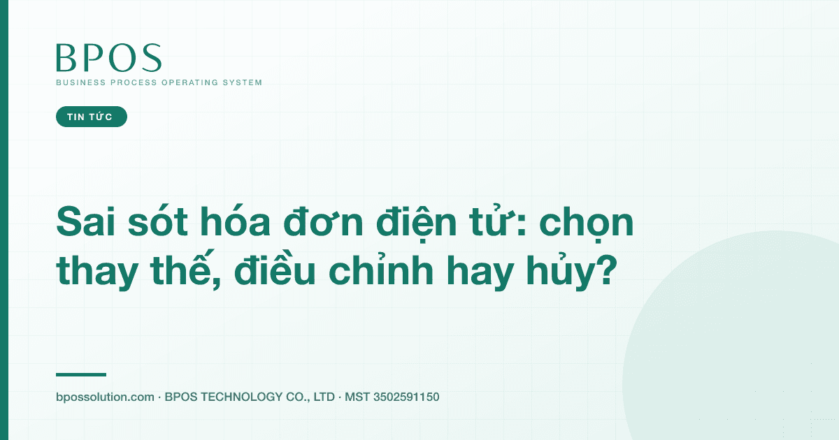 Sai sót hóa đơn điện tử: chọn thay thế, điều chỉnh hay hủy?